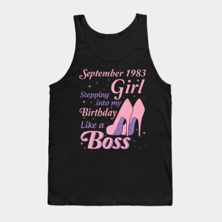 Happy Birthday To Me You Was Born In September 1983 Girl Stepping Into My Birthday Like A Boss Tank Top